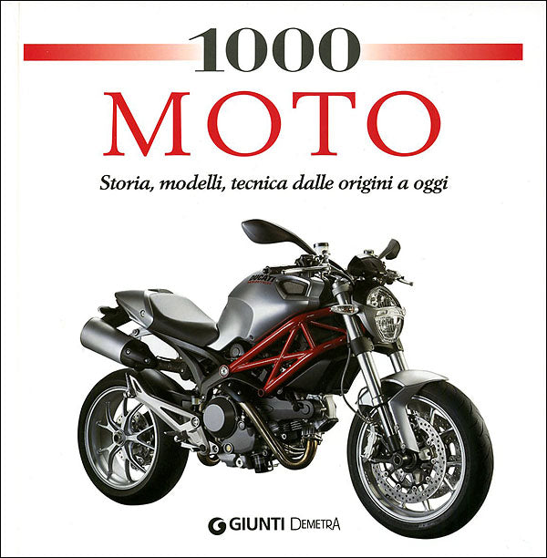1000 Moto. Storia, modelli, tecnica dalle origini a oggi
