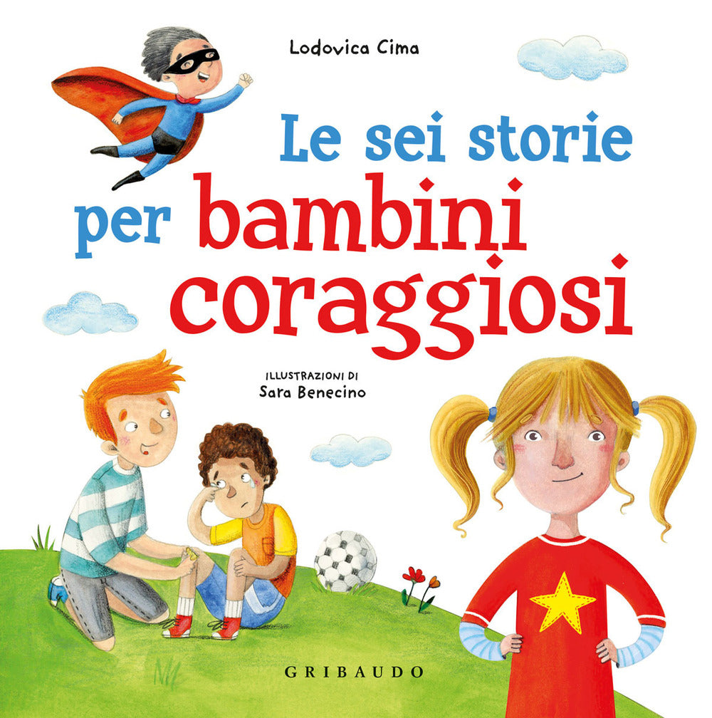 Le sei storie per bambini coraggiosi. Ediz. a colori.