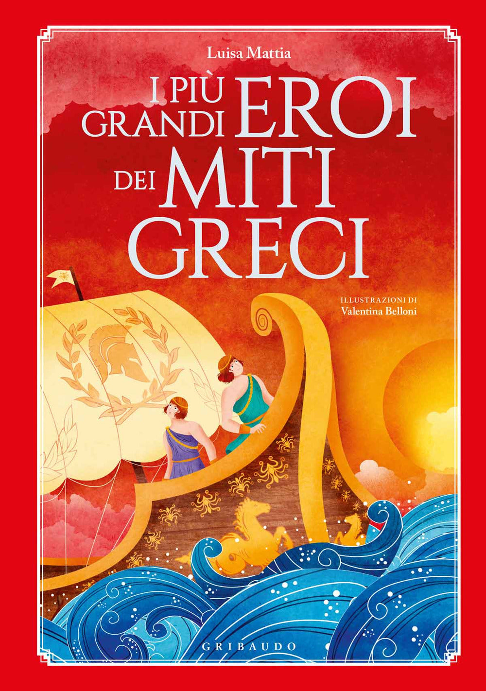 I più grandi eroi dei miti greci. Ediz. a colori.