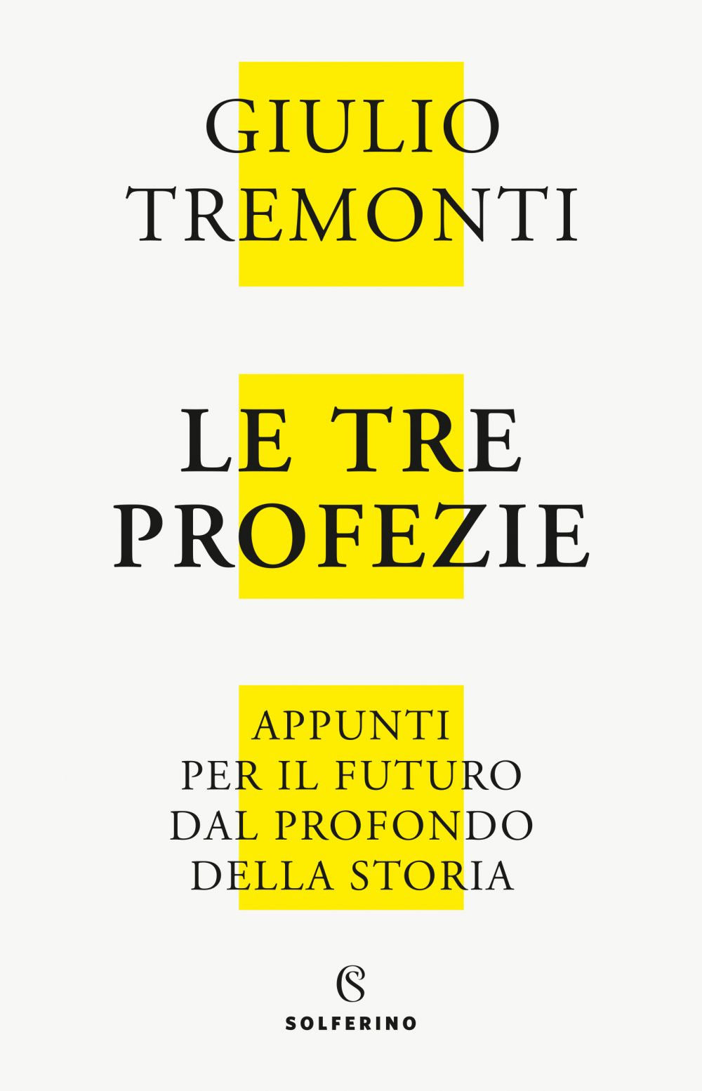 Le tre profezie. Appunti per il futuro dal profondo della storia. Nuova ediz..