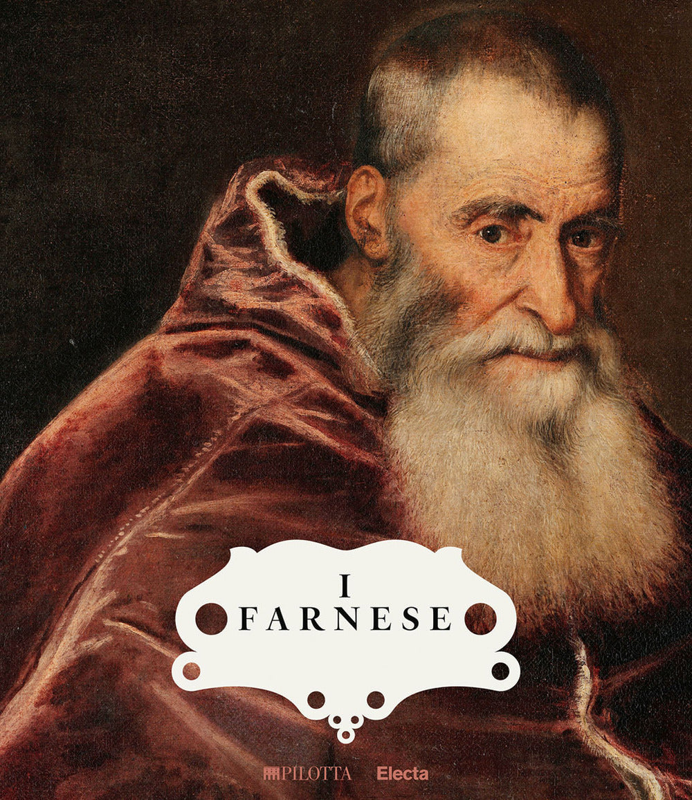 I Farnese. Architettura, arte e potere. Ediz. a colori.