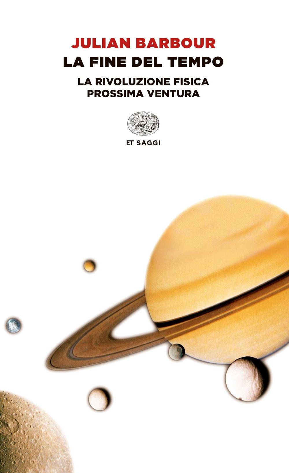 La fine del tempo. La rivoluzione fisica prossima ventura.
