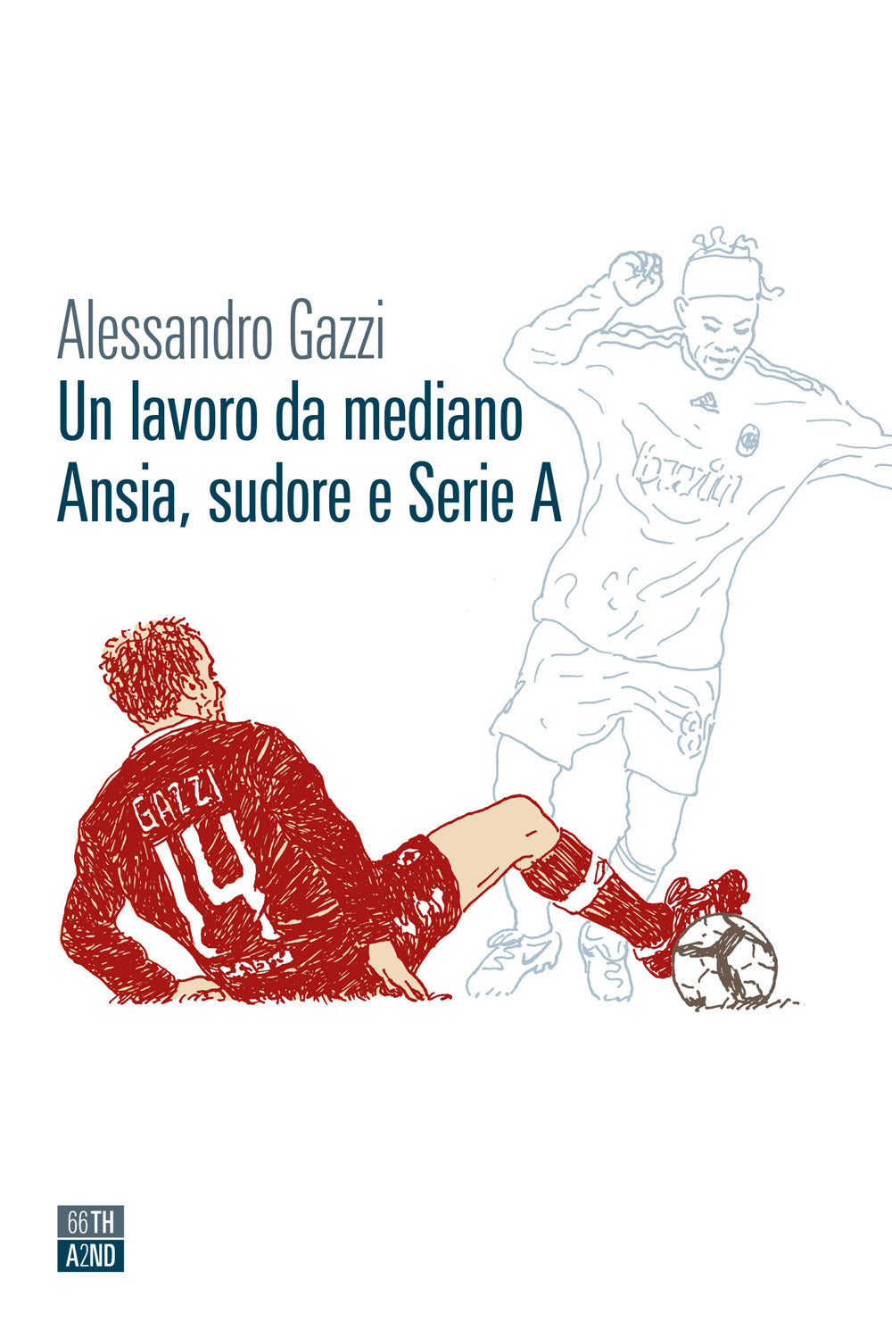 Un lavoro da mediano. Ansia, sudore e Serie A.