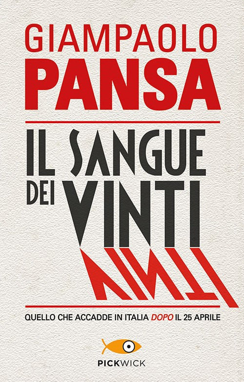 Il sangue dei vinti. Quello che accadde in Italia dopo il 25 aprile.
