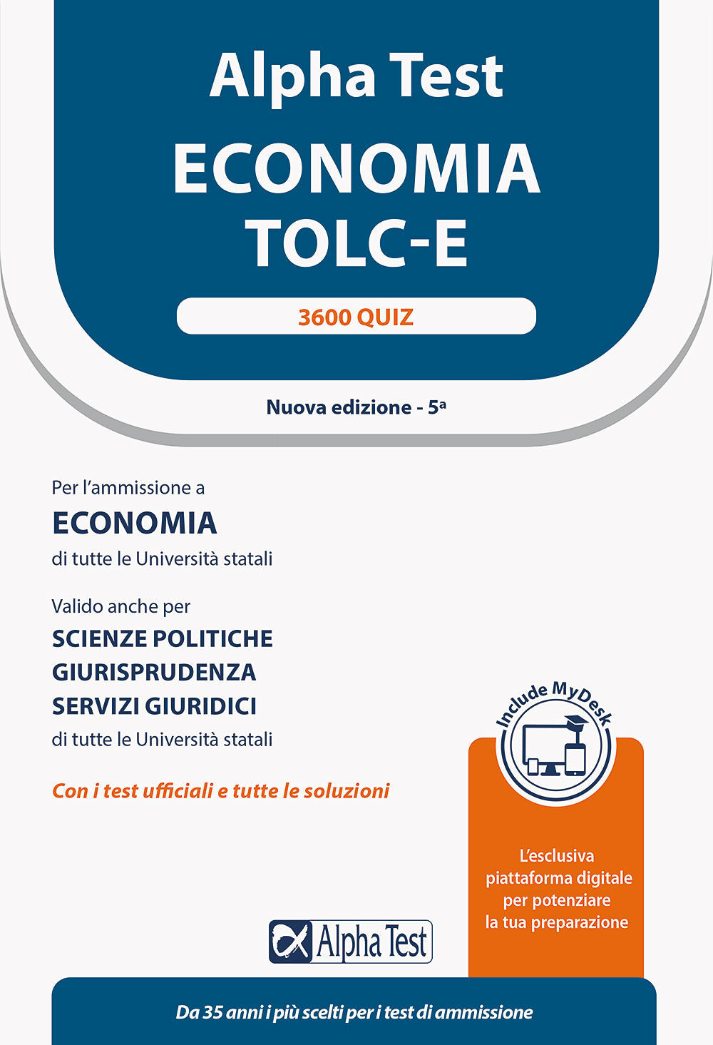 Alpha Test. Economia. TOLC-E. 3600 quiz. Ediz. MyDesk.