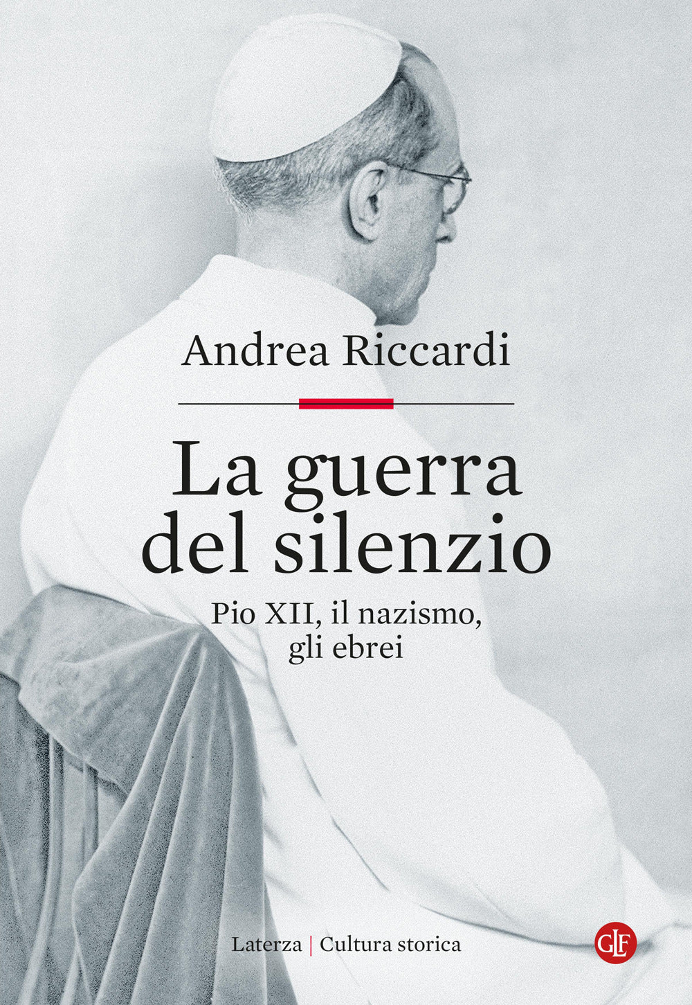 La guerra del silenzio. Pio XII, il nazismo, gli ebrei.